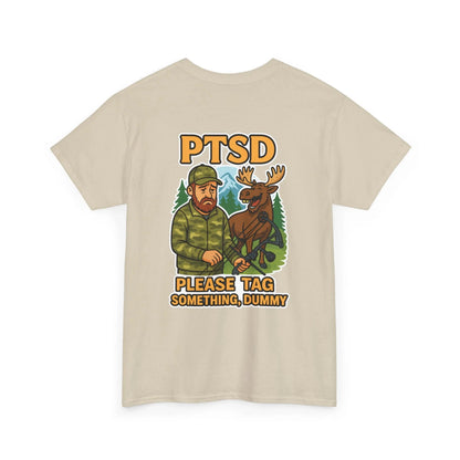 Hunter Humor PTSD Please Tag Something, Dummy T-Shirt