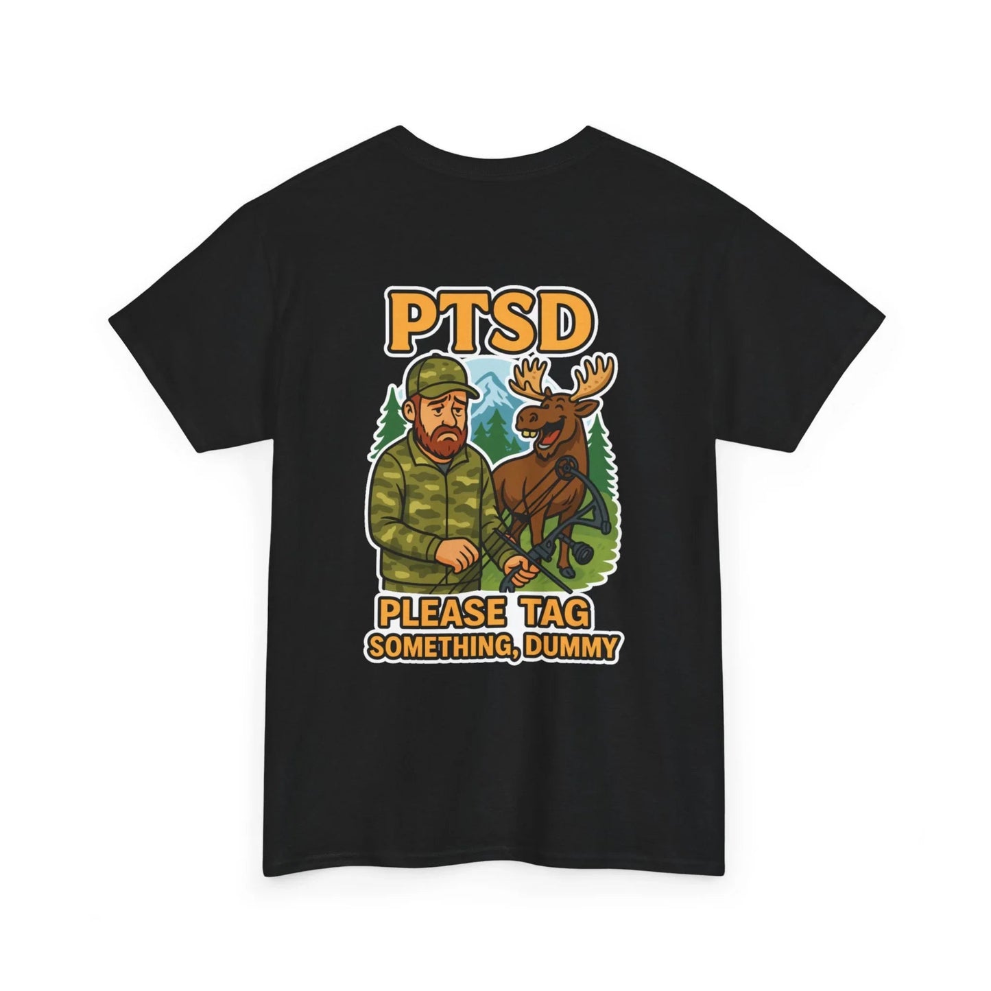 Hunter Humor PTSD Please Tag Something, Dummy T-Shirt