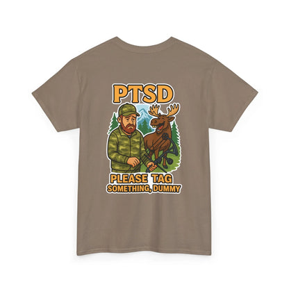 Hunter Humor PTSD Please Tag Something, Dummy T-Shirt